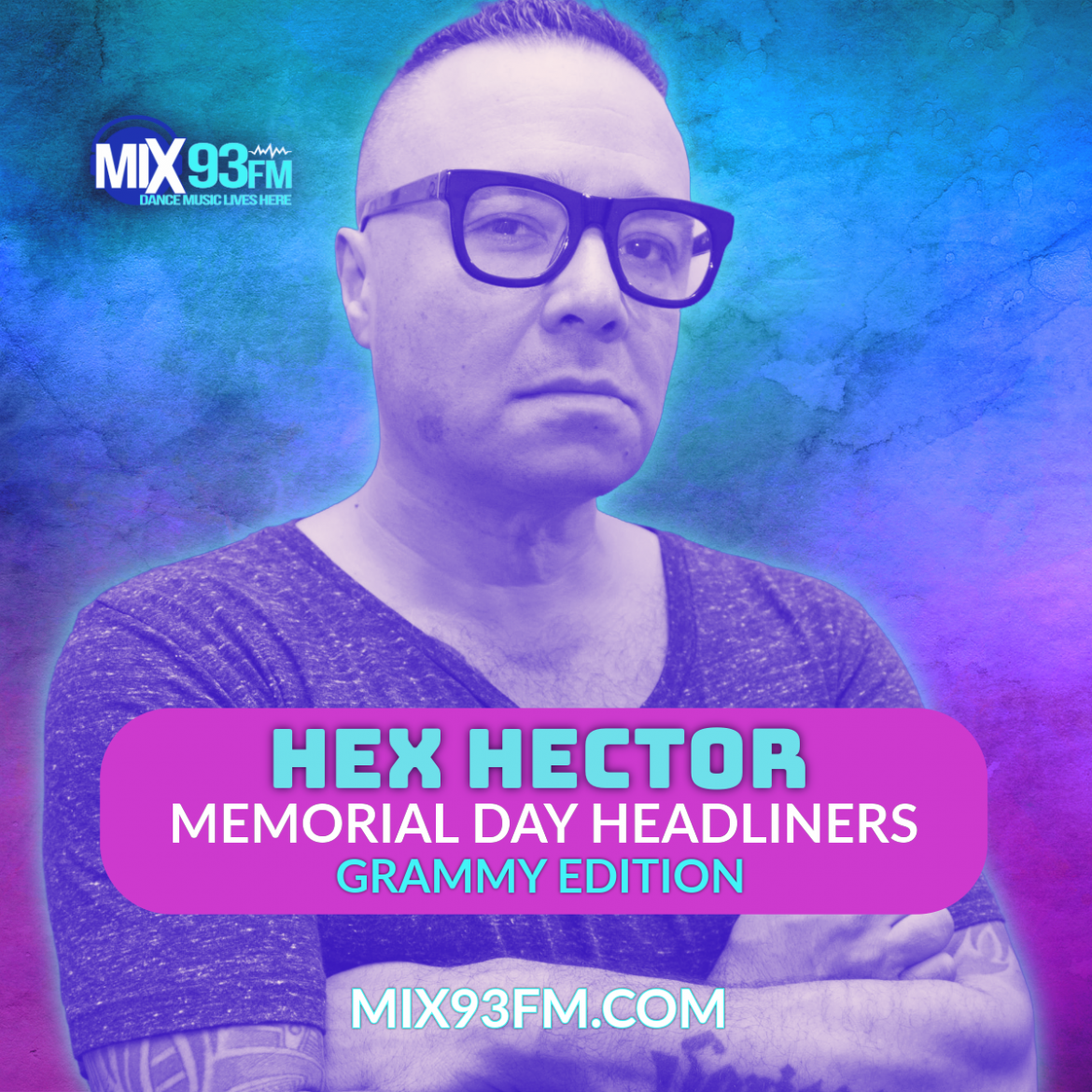 HEX HECTOR HEADLINERS GRAMMY EDTION 26 - Memorial Day All Headliners special hosted by Caroline Lund featuring Bobby Shaw, Hex Hector, Tracy Young & David Morales - aired Memorial Day 1-5pm PT on Los Angeles all dance station, commercial free - Mix93fm.com