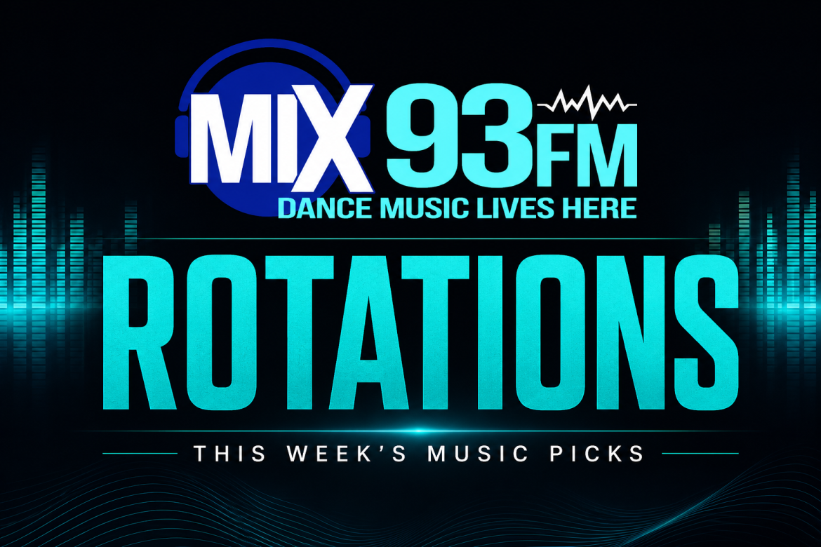 Mix93FM Rotations – new dance music and Tracks of the Week